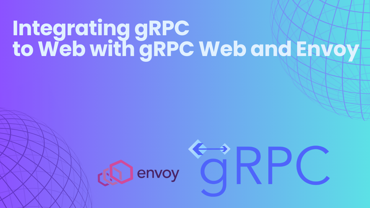 Integrating gRPC to Web with gRPC-Web and Envoy