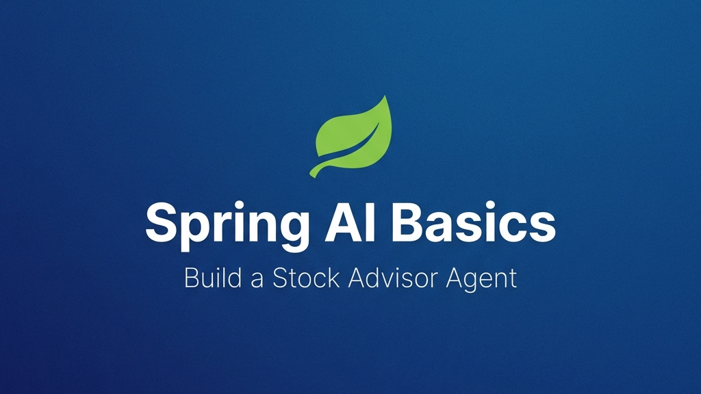 Learn Spring AI Basics by building a Stock Advisor Agent