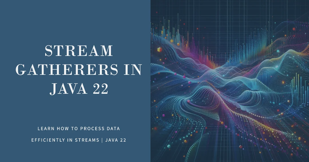 Stream Gatherers using Java 22